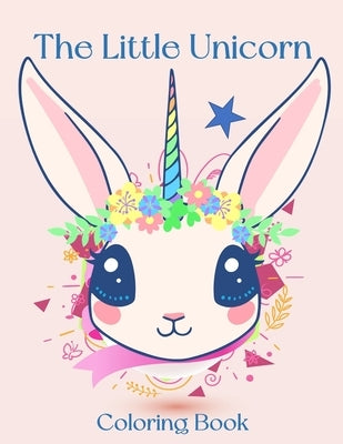 The Little Unicorn: Unicorn Coloring Book: For Kids Ages 4-8 (Coloring Books for Kids) by Hunter, David C.