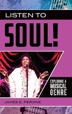 Listen to Soul! Exploring a Musical Genre by Perone, James