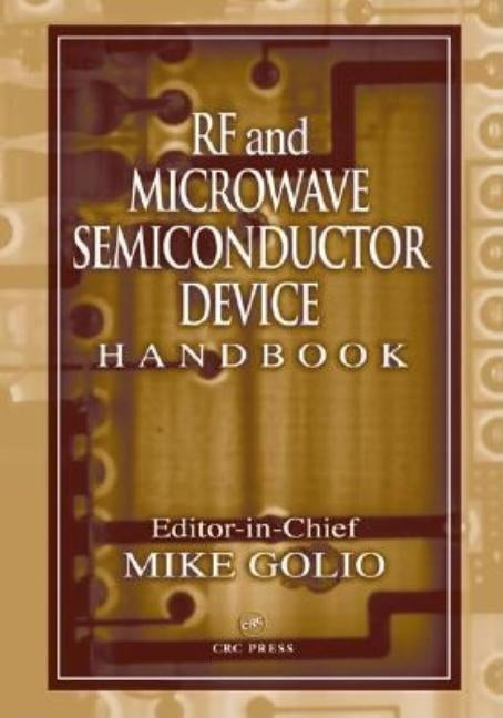 RF and Microwave Semiconductor Device Handbook by Golio, Mike