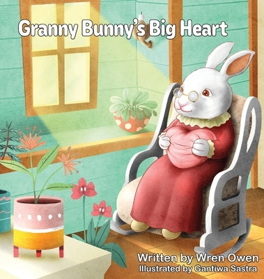 Granny Bunny's Big Heart by Owen, Wren