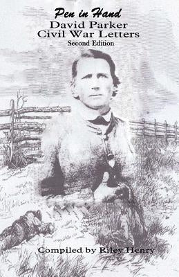 Pen in Hand: David Parker Civil War Letters, Second Edition by Sprouse, Ruby R.
