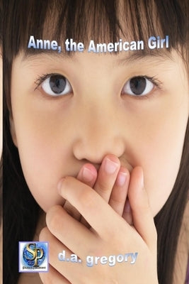 Anne, the American Girl by Gregory, D. a.