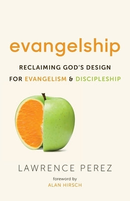 Evangelship: Reclaiming God's Design for Evangelism and Discipleship by Perez, Lawrence