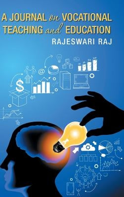 A Journal on Vocational Teaching and Education by Raj, Rajeswari