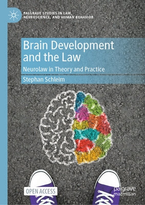 Brain Development and the Law: Neurolaw in Theory and Practice by Schleim, Stephan