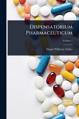 Dispensatorium Pharmaceuticum by Triller, Daniel Wilhelm
