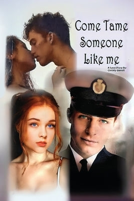 Come Tame Someone Like Me by Gerrell, Christy