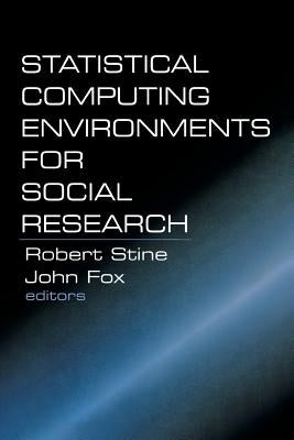 Statistical Computing Environments for Social Research by Stine, Robert