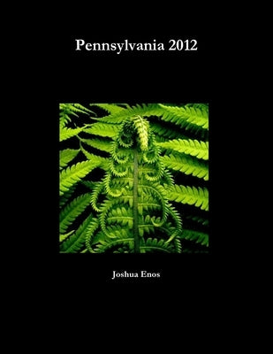 Pennsylvania 2012 by Enos, Joshua