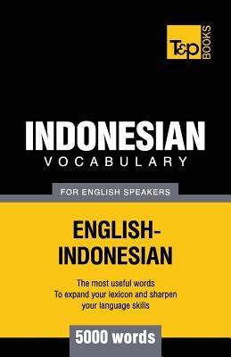 Indonesian vocabulary for English speakers - 5000 words by Taranov, Andrey