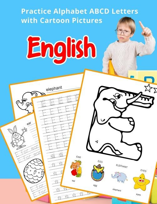 English Practice Alphabet ABCD letters with Cartoon Pictures: Teach your small kids abc alphabet flash cards with images by Hill, Betty