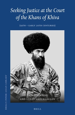 Seeking Justice at the Court of the Khans of Khiva by Sartori, Paolo