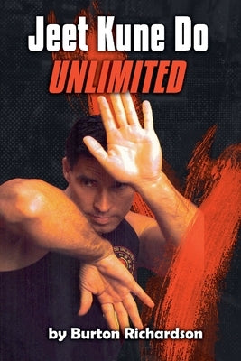 Jeet Kune Do Unlimited by Richardson, Burton