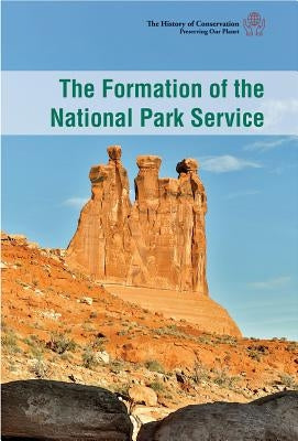 The Formation of the National Park Service by Duling, Kaitlyn