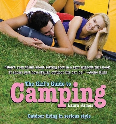 The Girl's Guide to Camping by James, Laura