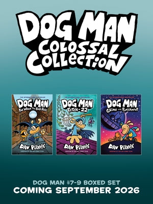 Dog Man Colossal Collection (Dog Man #7-9 Box Set) by Pilkey, Dav