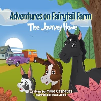 Adventures on Fairytail Farm: The Journey Home by Cespedes, Millie