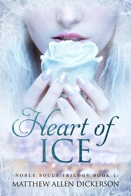 Heart of Ice by Dickerson, Matthew Allen