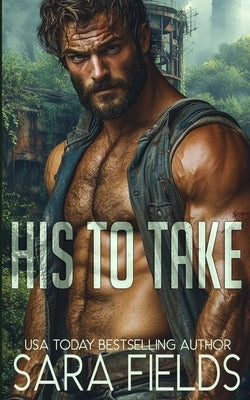 His to Take: A Dark Sci-Fi Romance by Fields, Sara