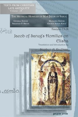 Jacob of Sarug's Homilies on Elisha by Kaufman, Stephen