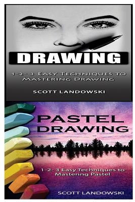 Drawing & Pastel Drawing: 1-2-3 Easy Techniques to Mastering Calligraphy! & 1-2-3 Easy Techniques to Mastering Pastel Drawing! by Landowski, Scott