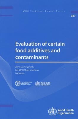 Evaluation of Certain Food Additives and Contaminants: Seventy-Seventh Report of the Joint FAO/WHO Expert Committee on Food Additives by World Health Organization