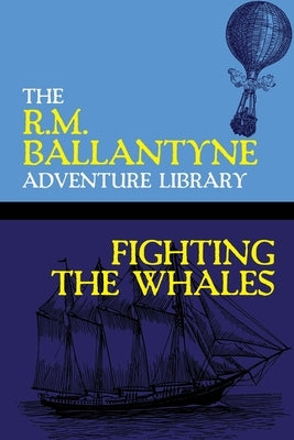 Fighting the Whales by Ballantyne, Robert Michael