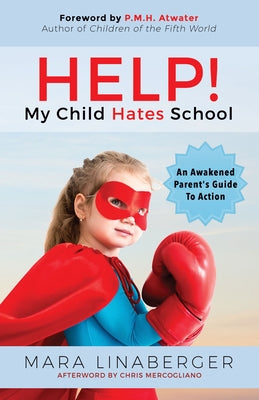 Help! My Child Hates School: An Awakened Parent's Guide to Action by Linaberger, Mara