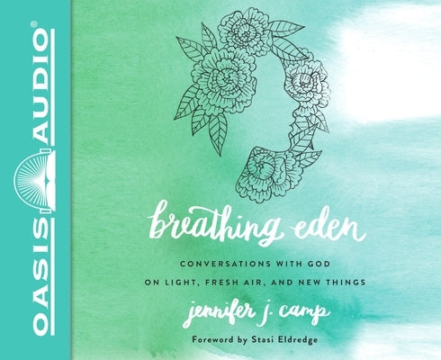 Breathing Eden: Conversations with God on Light, Fresh Air, and New Things by Camp, Jennifer J.