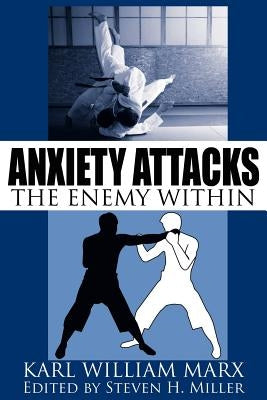 Anxiety Attacks: The Enemy Within by Marx, Karl William