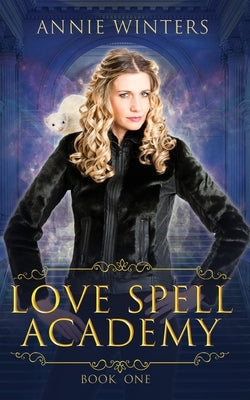 Love Spell Academy: Book 1 by Winters, Annie