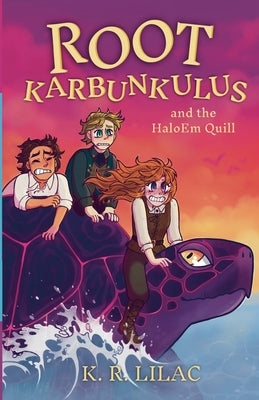 Root Karbunkulus and the HaloEm Quill by Lilac, K. R.