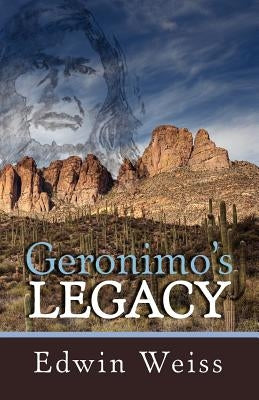 Geronimo's Legacy by Weiss, Edwin