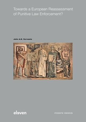 Towards a European Reassessment of Punitive Law Enforcement?: Volume 103 by Vervaele, John A. E.
