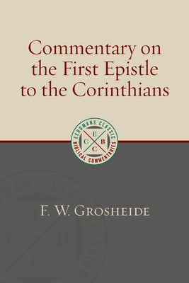 Commentary on the First Epistle to the Corinthians by Grosheide, F. W.