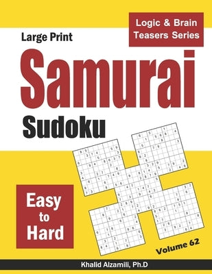 Large Print Samurai Sudoku: 500 Easy to Hard Sudoku Puzzles Overlapping into 100 Samurai Style by Alzamili, Khalid