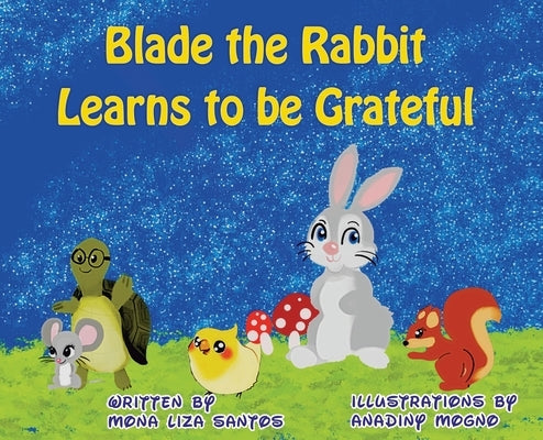 Blade the Rabbit Learns to be Grateful by Santos, Mona Liza