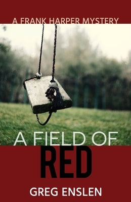 A Field of Red by Enslen, Greg