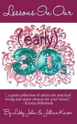 Lessons In Our (early) 30s by Kaiser, Jillian