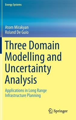 Three Domain Modelling and Uncertainty Analysis: Applications in Long Range Infrastructure Planning by Mirakyan, Atom