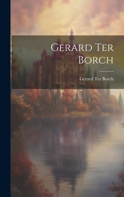 Gerard Ter Borch by Borch, Gerard Ter