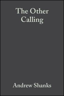 The Other Calling: Theology, Intellectual Vocation and Truth by Shanks, Andrew