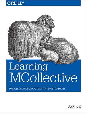 Learning MCollective: Parallel Server Management in Puppet and Chef by Rhett, Jo