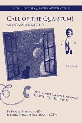 Call of the Quantum!: Book II of the Quantum Mystery Series by Byhardt, Roger W.