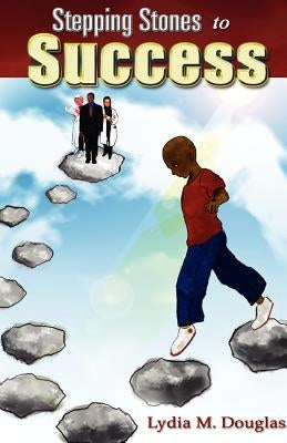 Stepping Stones to Success by Douglas, Lydia M.