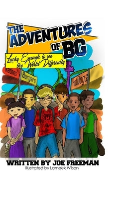 The Adventures of BG Lucky Enough to see the World Differently by Free-Man, Joe