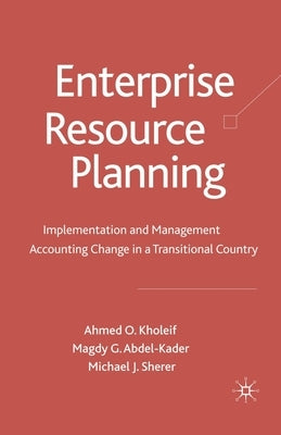 Enterprise Resource Planning: Implementation and Management Accounting Change in a Transitional Country by Kholeif, A.