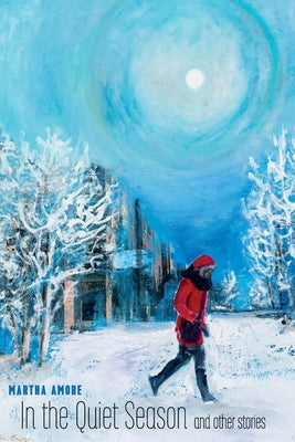 In the Quiet Season and Other Stories by Amore, Martha