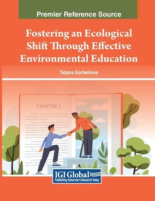 Fostering an Ecological Shift Through Effective Environmental Education by Kochetkova, Tatjana