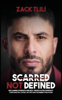Scarred Not Defined by Tlili, Zack